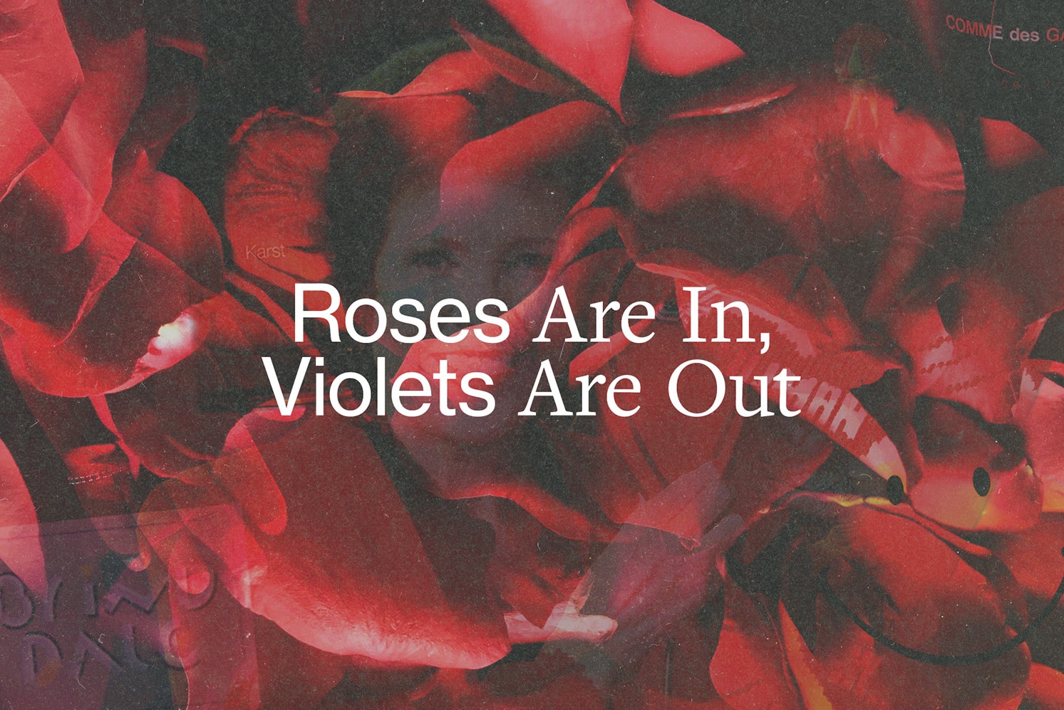 Roses Are In, Violets Are Out